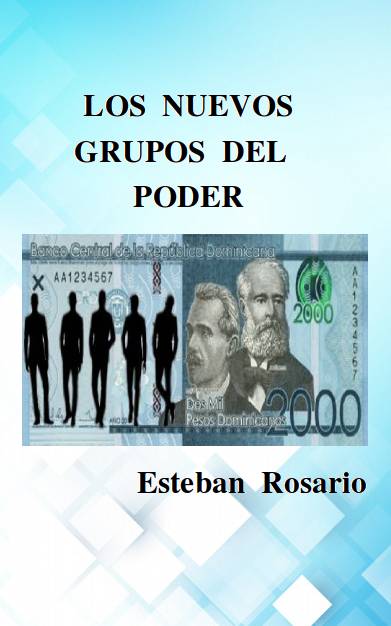 ’Los nuevos grupos del poder', libro del periodista Esteban Rosario