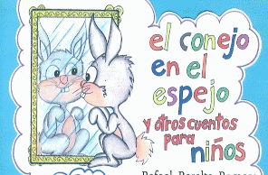 El conejo en el espejo y otros cuentos para niños, de Rafael Peralta Romero