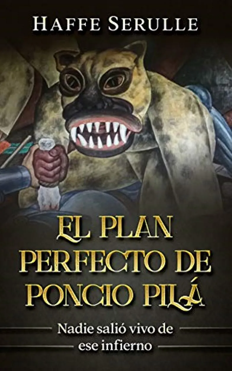 El plan perfecto de Poncio Pilá, de Haffe Serulle