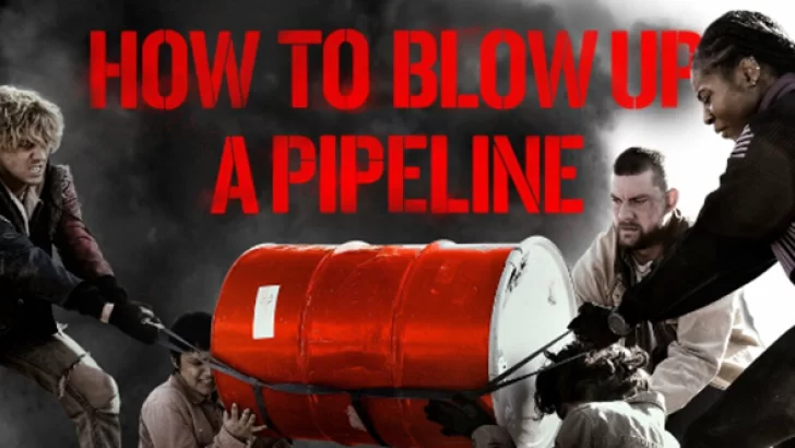 HOW TO BLOW UP A PIPELINE (Como Dinamitar un Oleoducto). El gran dilema: ¿El fin justifica los medios?