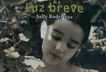 Luz breve: el viaje prodigioso de Sally Rodríguez