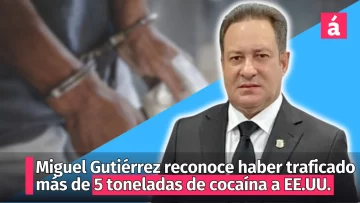 Instantáneas AcentoTV: Miguel Gutiérrez reconoce haber traficado más de cinco toneladas de cocaína a EE.UU.