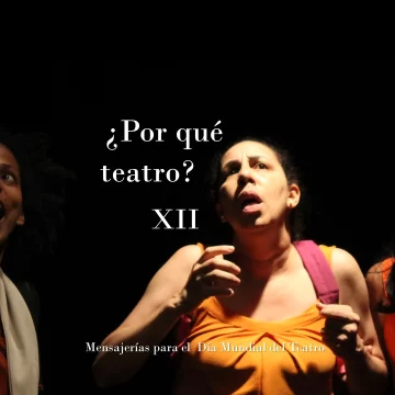 ¿Por qué teatro? Mensajerías para el Día Mundial del Teatro XII