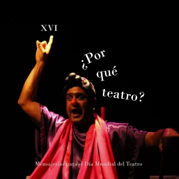 ¿Por qué teatro? Mensajerías para el Día Mundial del Teatro XVI