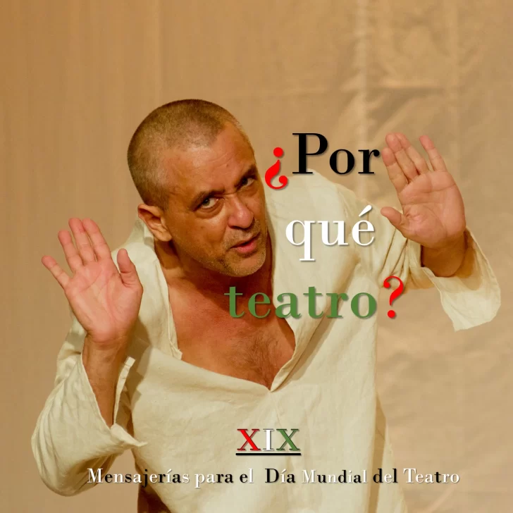 ¿Por qué teatro? Mensajerías para el Día Mundial del Teatro XIX. Manuel Chapuseaux