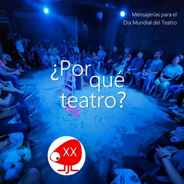 ¿Por qué teatro? Mensajerías para el Día Mundial del Teatro XX
