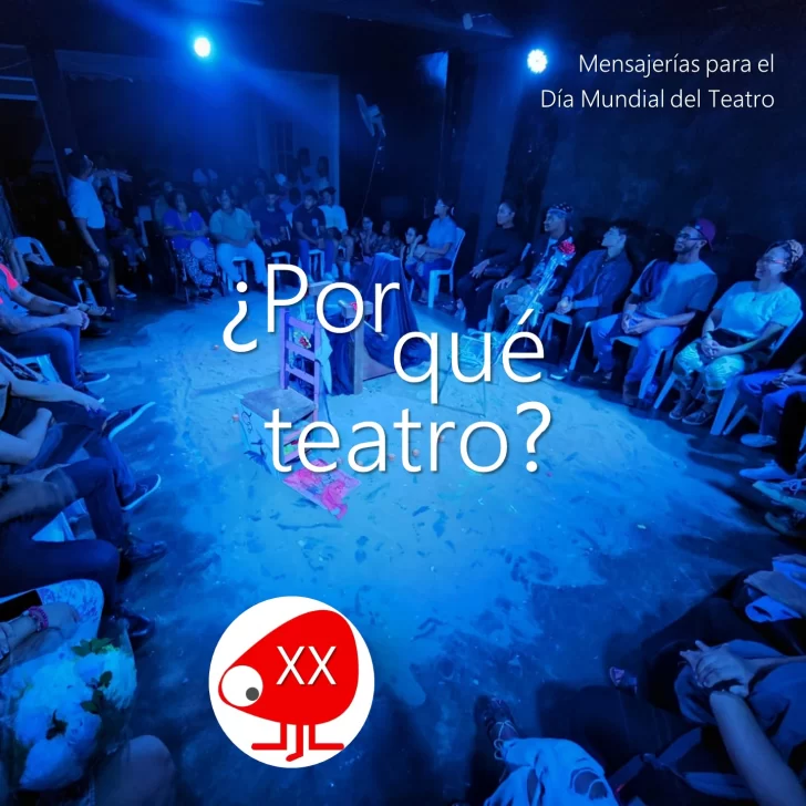 ¿Por qué teatro? Mensajerías para el Día Mundial del Teatro XX