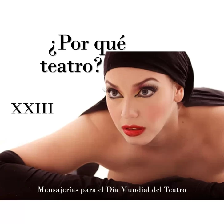 ¿Por qué teatro? Mensajerías para el Día Mundial del Teatro XXIII