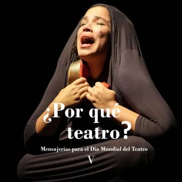 ¿Por qué teatro? Mensajerías para el Día Mundial del Teatro V