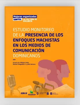 Estudio Monitoreo de la presencia de los enfoques machistas en los medios de comunicación dominicanos