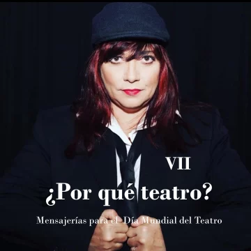 ¿Por qué teatro? Mensajerías para el Día Mundial del Teatro VII