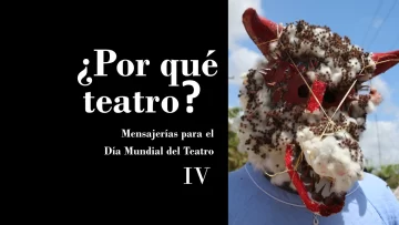 ¿Por qué teatro? Mensajerías para el Día Mundial del Teatro IV