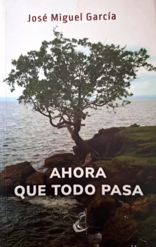 'Ahora que todo pasa': El testimonio poético y taocuántico de José Miguel García
