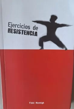 Ejercicios de resistencia: Filosofía del saber y del vivir, de Fidel Munnigh