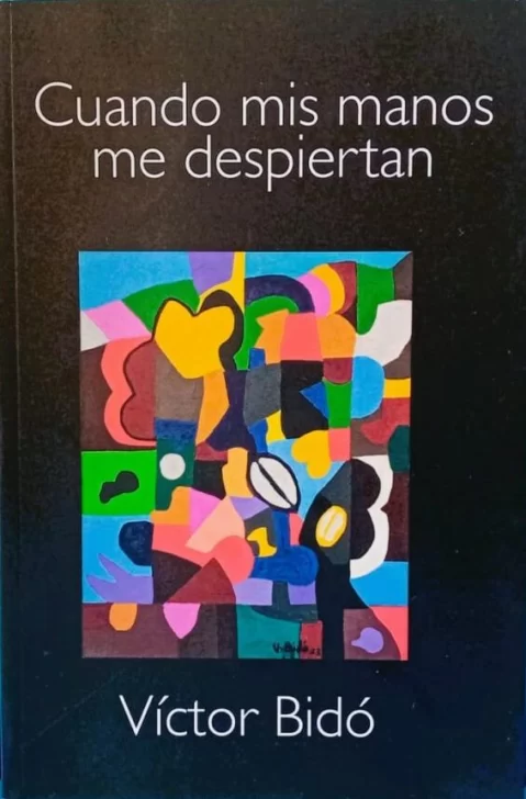 'Cuando mis manos me despiertan', poemas de Víctor Bidó