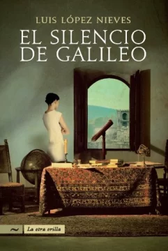 El silencio de Galileo, de Luis López Nieves