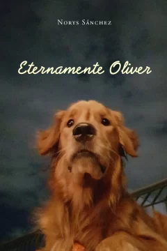 Eternamente Oliver, de Norys Sanchez