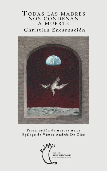 La condena del poeta es la incomprensión: 'Todas las madres nos condenan a muerte' de Christian Encarnación