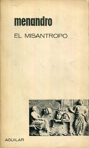 'El Misántropo', de Menandro: Un espejo de la sociedad  y la posibilidad de  transformación