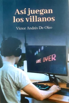 «Así juegan los villanos», de Víctor Andrés De Oleo