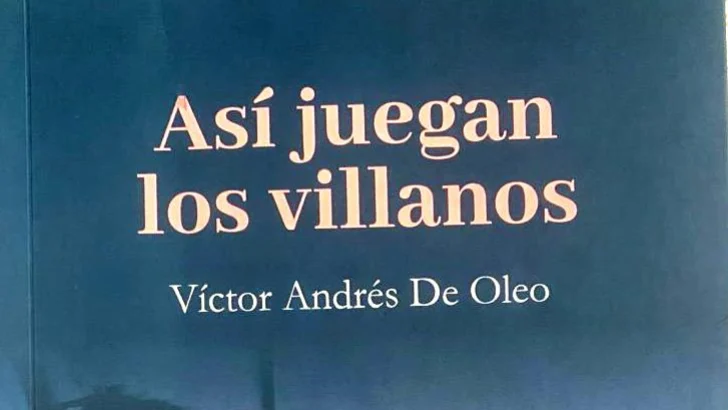 «Así juegan los villanos», de Víctor Andrés De Oleo