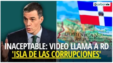 Escarbando: Gobierno considera inaceptable vídeo de España que llama a RD 'isla de las corrupciones'