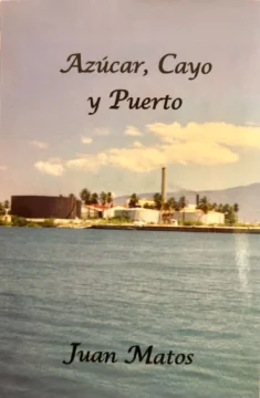 Versos que son trincheras: la epopeya del Batey Central en la poesía de Juan Matos