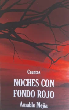 'Noches con fondo rojo', cuentos de Amable Mejía