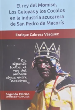 'El rey del Momise, los guloyas y los cocolos en la industria azucarera de San Pedro de Macorís', de Enrique Cabrera Vásquez
