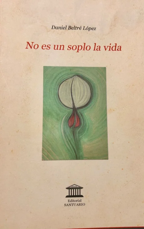 'No es un soplo la vida', de Daniel Beltré López