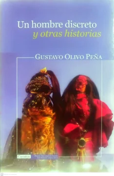 Lecciones de vida en 'Un hombre discreto y otras historias' de Gustavo Olivo Peña
