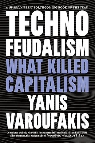 Tecnofeudalismo: Lo que mató al capitalismo