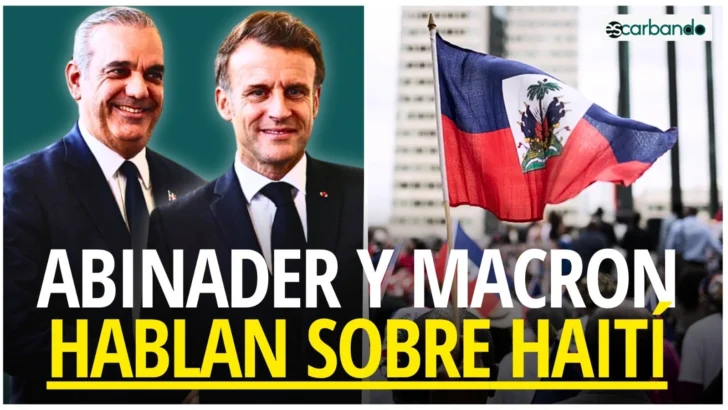 Escarbando: Abinader pide a Macron que Francia se involucre en Haití