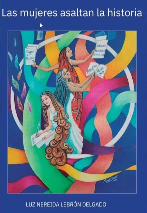  Las mujeres asaltan la historia de Luz Nereida Lebrón