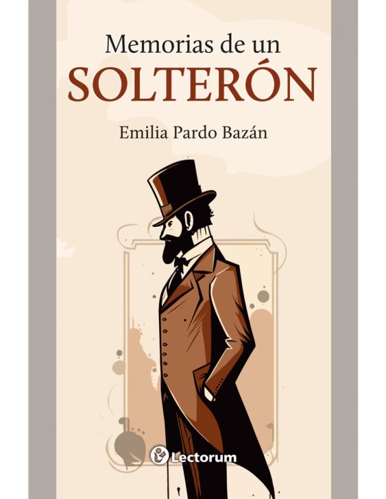 Soltería, matrimonio y feminismo en 'Memorias de un solterón', de Emilia Pardo Bazán Soltería, matrimonio y feminismo en 'Memorias de un solterón', de Emilia Pardo Bazán