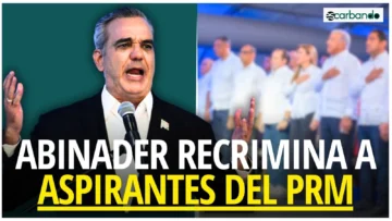 Escarbando: Abinader recrimina a los aspirantes del PRM con campañas electorales a destiempo e ilegales