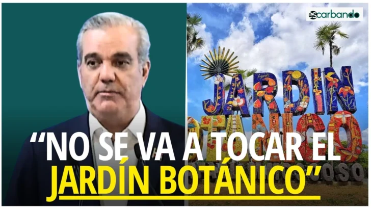 Escarbando: Abinader dice que no se ha aprobado ninguna intervención en el Jardín Botánico