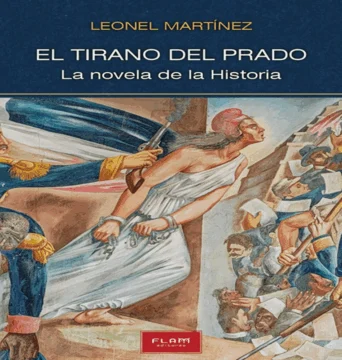 El tirano del Prado. La novela de la historia, de Leonel Martínez