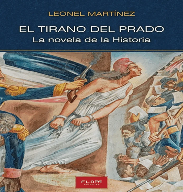 El tirano del Prado. La novela de la historia, de Leonel Martínez El tirano del Prado. La novela de la historia, de Leonel Martínez