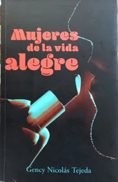 “Mujeres de la vida alegre”. La novela que se atrevió a contar la historia de Herminia “Mujeres de la vida alegre”. La novela que se atrevió a contar la historia de Herminia
