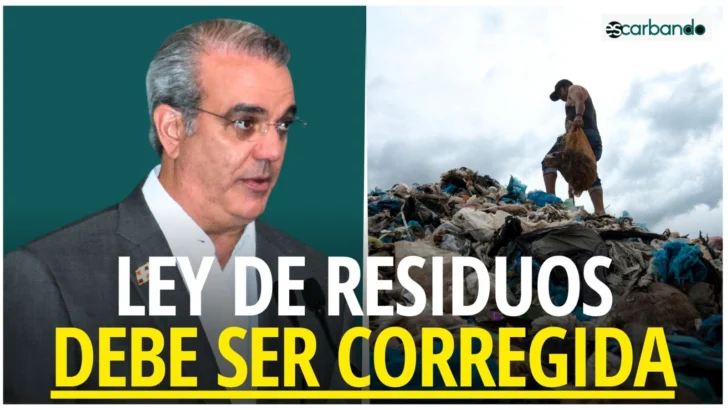 Escarbando: Abinader informa espera recibir Ley de Residuos para devolverla al Congreso con observaciones