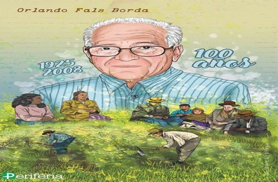 Senti-pensar las ciencias sociales en el centenario de Orlando Fals Borda Senti-pensar las ciencias sociales en el centenario de Orlando Fals Borda