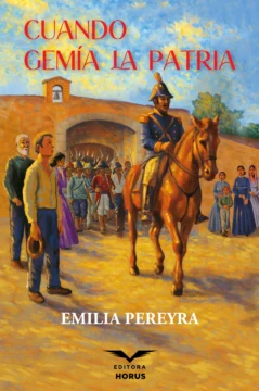 'Cuando gemía la patria', novela de Emilia Pereyra: Imaginario, identidad y patriotismo