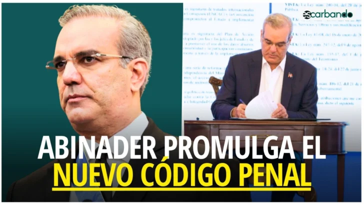 Escarbando: El presidente Luis Abinader promulgó el nuevo Código Penal
