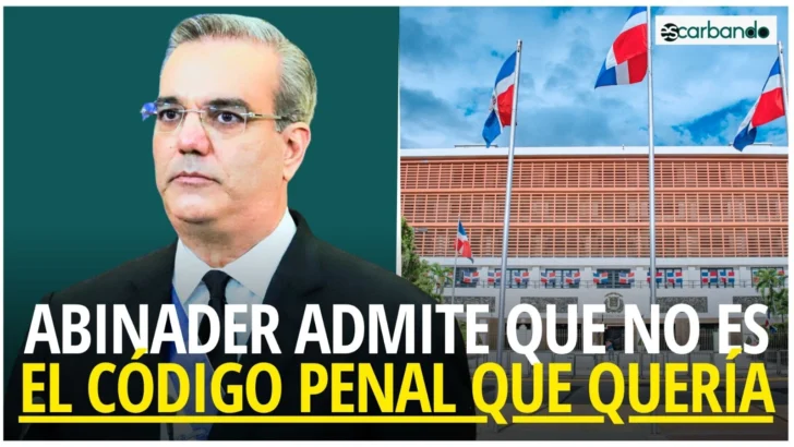 Escarbando: Abinader sostiene que el promulgado no es el Código Penal que quisiera, pero que tiene avances