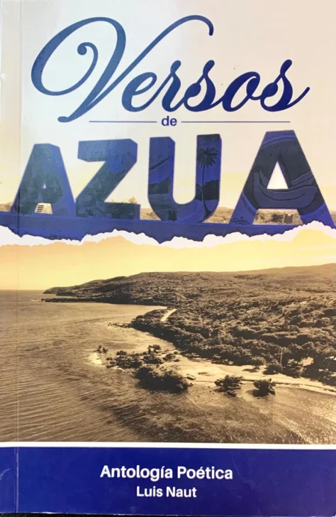 “Versos en Azua: Antología poética”, nuevo libro de Luis Naut
