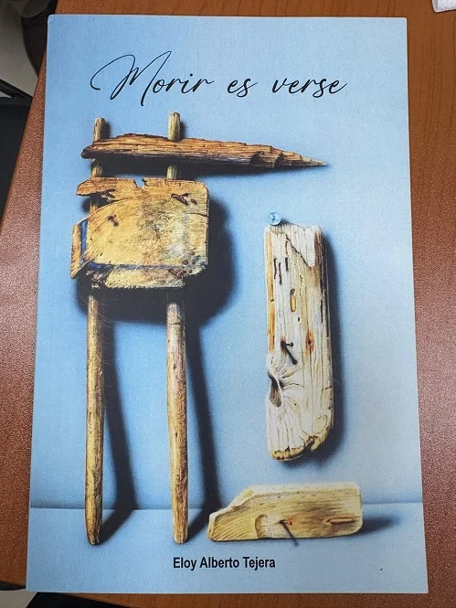 Morir es verse. Poemario de Eloy Alberto Tejera Morir es verse. Poemario de Eloy Alberto Tejera
