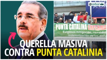 Escarbando: Cientos de personas se aquerellan contra expresidente, dos ministros  y empresa constructora de Punta Catalina