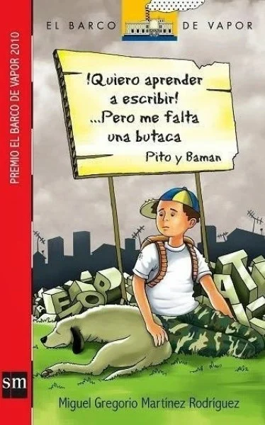 “¡Quiero aprender a escribir! … Pero me falta una butaca. Pito y Baman”, de Miguel Gregorio Martínez “¡Quiero aprender a escribir! … Pero me falta una butaca. Pito y Baman”, de Miguel Gregorio Martínez
