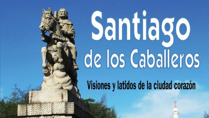 Santiago de los Caballeros. Visiones y latidos de la ciudad corazón (2012).